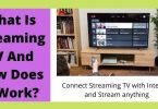 What Is Streaming TV And How Does It Work?