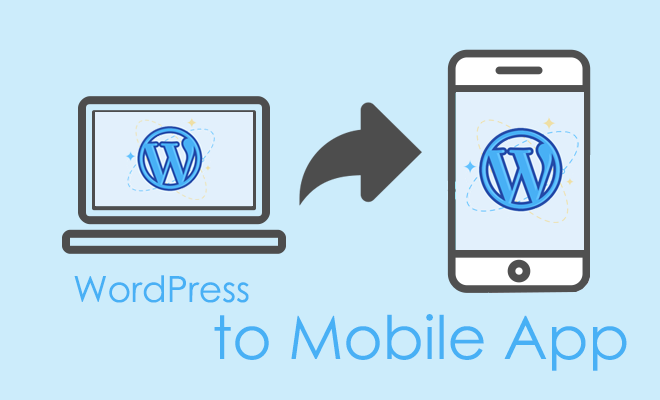 Convert WordPress To Mobile App In Five Easy Steps