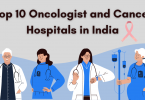 Top 10 Oncologist and Cancer specialty Hospitals in India