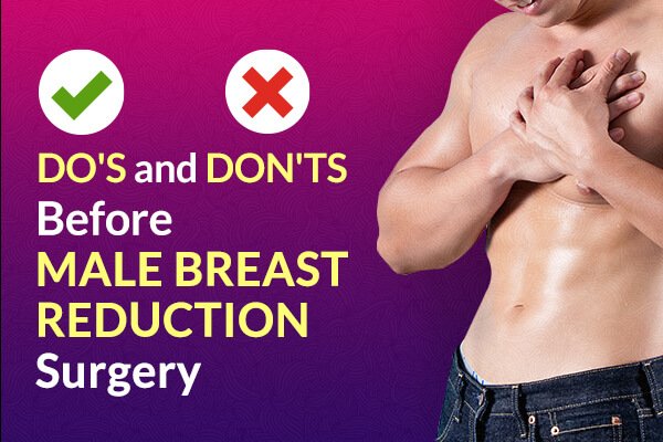 Do's and Don'ts before Male Chest Fat Reduction Surgery