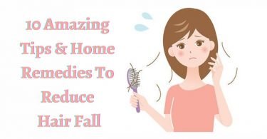10 Amazing Tips & Home Remedies To Reduce Hair Fall in 2022