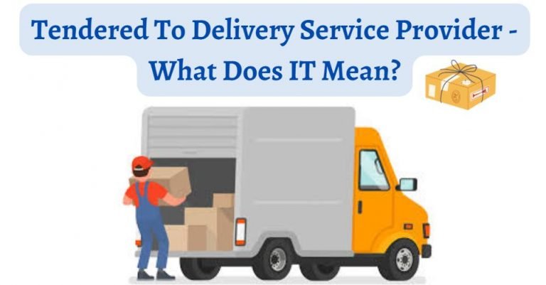 tendered-to-delivery-service-provider-what-does-it-mean